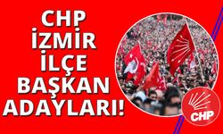 CHP İzmir ilçe belediye başkan adayları netleşti