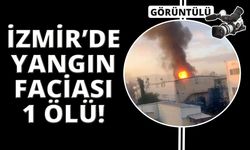  İzmir’de yangın faciası: 1 ölü, 3 ağır yaralı