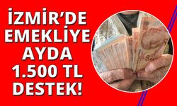 İzmir'de emeklilere ayda 1.500 TL ödeme yapılacak!