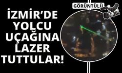 İzmir'de inişe hazırlanan uçağa lazer tuttular