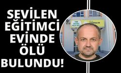 Sevilen öğretmen evinde ölü bulundu