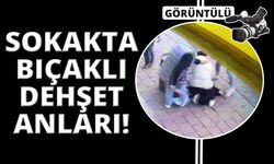 Sokak ortasında bıçaklı dehşet!