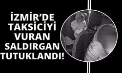 İzmir’de taksiciyi silahla vuran saldırgan tutuklandı