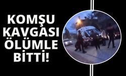 Komşuların gürültü kavgası kanlı bitti: 1 ölü, 1 yaralı