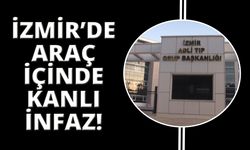 İzmir'de kanlı infaz: Otomobilinde öldürüldü