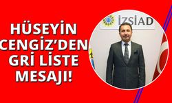 İZSİAD Başkanı Hüseyin Cengiz’den gri liste açıklaması