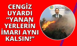İZSİAD  Başkanı Hüseyin Cengiz’den orman yangınları değerlendirmesi