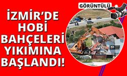 İzmir'de hobi bahçelerinin yıkımına başlandı