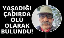 Muğla'da yaşadığı çadırda ölü olarak bulundu