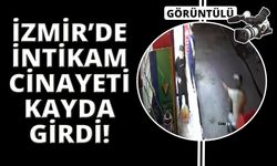 İzmir'deki intikam cinayeti kamerada