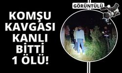 Muğla'da komşu kavgası kanlı bitti: 1 ölü