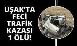 Uşak'ta feci kaza: 1 ölü, 3 yaralı