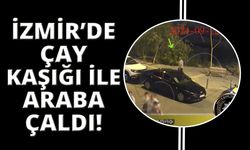 İzmir'de 'çay kaşığı' ile otomobil çaldı