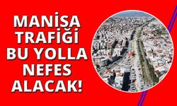 Manisa'nın trafiğine nefes aldıracak yolda çalışmalar sürüyor