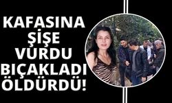 Kafasına şişe ile vurup sırtından bıçaklayarak öldürdü