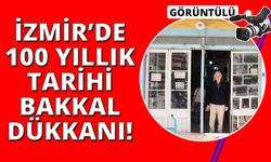 İzmir'de 100 yıllık bakkal dükkanı büyük ilgi görüyor