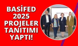 BASİFED, projeleriyle 2025 yılına hazır