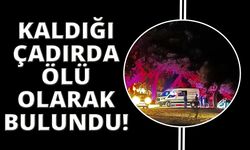 Fethiye’de 1 kişi kaldığı çadırda ölü bulundu