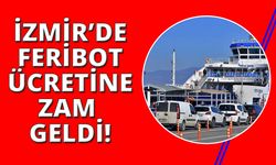 İzmir'de feribot taşıma ücretlerine zam geldi