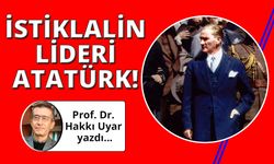 İstiklalin ve İstikbalin lideri: Atatürk