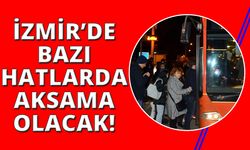 İzmir'de bu otobüs hatlarını kullananlar dikkat!