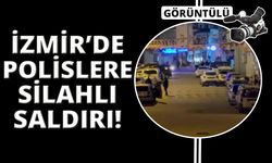 İzmir'de polislere silahlı saldırı: 2'si ağır 3 polis yaralı