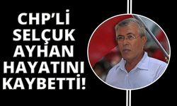 Sevilen siyasetçi Selçuk Ayhan hayatını kaybetti