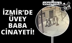 İzmir'deki üvey baba cinayetinin görüntüsü ortaya çıktı