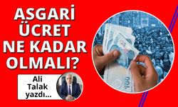 Asgari Ücret ne kadar olmalı?