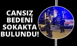 Kütahya'da bir şahsın cansız bedeni sokakta bulundu