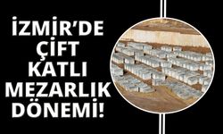 İzmir'de çift katlı mezarlıklar yapılıyor