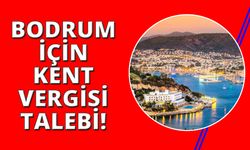 Bodrum için ‘Kent Vergisi’ talebi