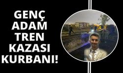 Trenin çarptığı 24 yaşındaki genç hayatını kaybetti