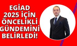 EGİAD’dan 2025 yılına dair önemli değerlendirmeler