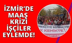 İzmir'de maaş krizi: Binlerce işçi iş bıraktı