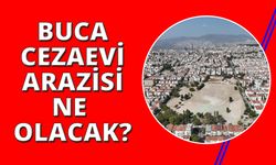 İzmir Büyükşehir'den Buca Cezaevi arazisi için çözüm teklifi