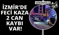 İzmir'de 2 kişinin öldüğü feci kaza kamerada