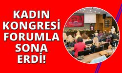 İzmir Kadın Kongresi Forum ile sona erdi