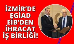 EGİAD VE EİB iş birliğiyle ihracata destek