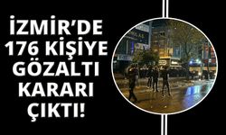 İzmir'de gözaltı protestolarında 176 gözaltı