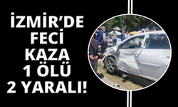 İzmir'de otomobil ile motosiklet çarpıştı: 1 ölü, 2 yaralı
