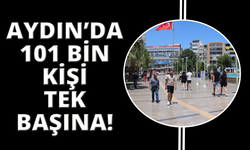 Aydın'da tek başına yaşayan kişi sayısı 101 bin oldu