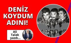 Deniz koydum adını!