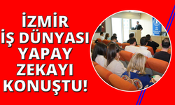 İzmir iş dünyasında yapay zeka dönüşümü