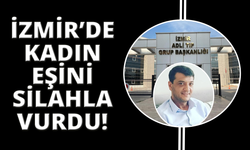 İzmir'de karısı tarafından tabancayla vuruldu