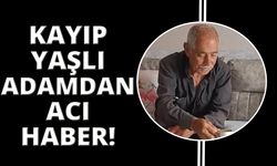 Manisa'da kayıp yaşlı adam ölü bulundu