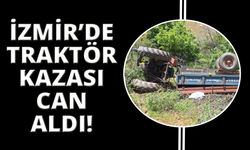 İzmir'de devrilen traktörün sürücüsü hayatını kaybetti