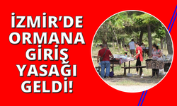 İzmir’de yangın riskine karşı ormanlara giriş yasaklandı
