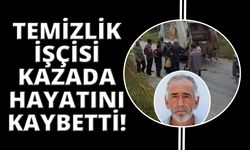 Kamyonun çarptığı temizlik işleri personeli hayatını kaybetti