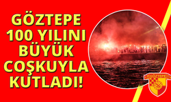 Göztepe 100. yaşını büyük bir coşkuyla kutladı